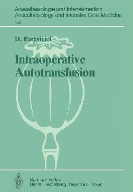 Intraoperative Autotransfusion: Untersuchungen Zur Effektivität Und Qualität Der Aufarbeitung Gewaschener, Autologer Erythrozyten by D. Paravicini, P. Lawin