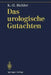 Das Urologische Gutachten by S. Flüchter, Karl-Horst Bichler, M. Kalchthaler