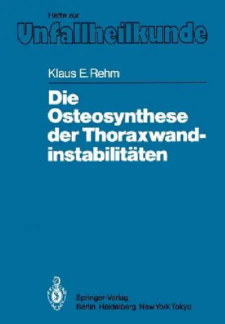 Die Osteosynthese Der Thoraxwandinstabilitäten by Klaus E. Rehm
