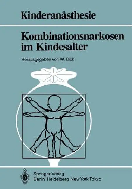 Kombinationsnarkosen Im Kindesalter by H. Gervais, Wolfgang Dick, K. Van Ackern