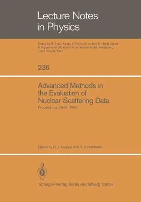 Advanced Methods in the Evaluation of Nuclear Scattering Data: Proceedings of the International Workshop Held at the Hahn-Meitner-Institut Für Kernfor by Hans J. Krappe