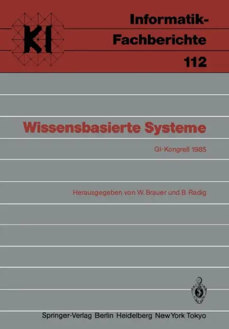 Wissensbasierte Systeme: Gi-Kongreß, München, 28./29. Oktober 1985 by W. Brauer, B. Radig