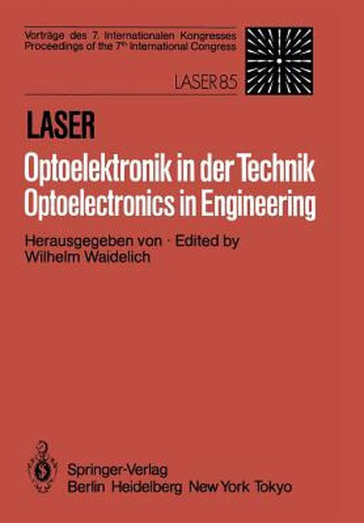Laser/Optoelektronik in Der Technik / Laser/Optoelectronics in Engineering: Vorträge Des 7 Internationalen Kongresses / Proceedings of the 7th Interna by W. Waidelich