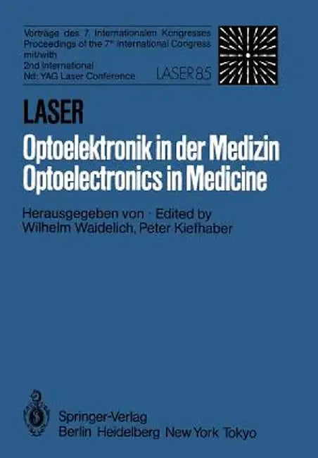 Laser/Optoelektronik in Der Medizin / Laser/Optoelectronics in Medicine: Vorträge Des 7. Internationalen Kongresses Laser 85 Optoelektronik Mit/Procee by W. Waidelich