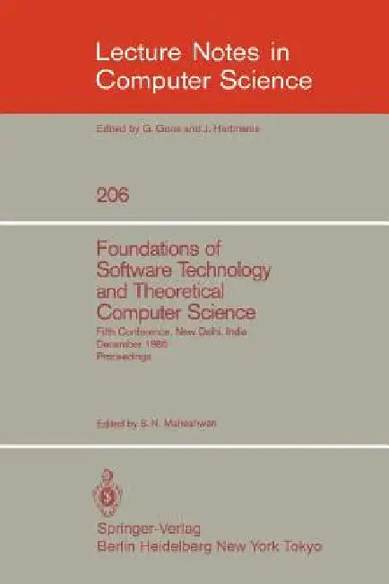 Foundations of Software Technology and Theoretical Computer Science: Fifth Conference, New Delhi, India, December 16-18, 1985. Proceedings by S. N. Maheshwari