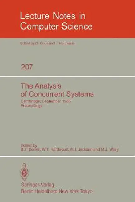 The Analysis of Concurrent Systems: Cambridge, September 12-16, 1983. Proceedings by B. T. Denvir, W. T. Harwood, M. I. Jackson