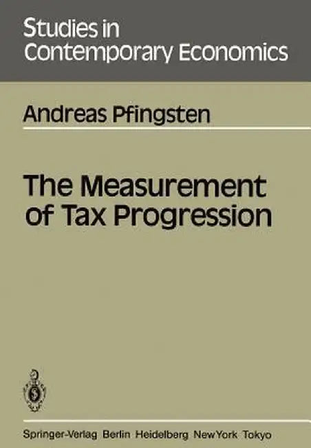 The Measurement of Tax Progression by Andreas Pfingsten