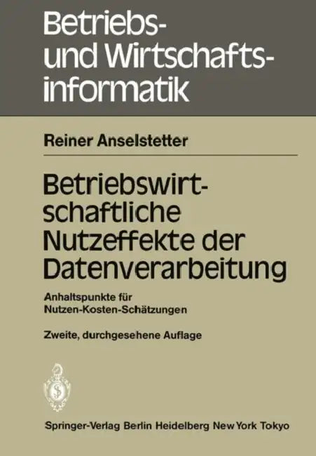 Betriebswirtschaftliche Nutzeffekte Der Datenverarbeitung: Anhaltspunkte Für Nutzen-Kosten-Schätzungen by Reiner Anselstetter