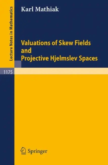 Valuations of Skew Fields and Projective Hjelmslev Spaces by Karl Mathiak