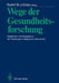 Wege Der Gesundheitsforschung: Ergebnisse Und Perspektiven Der Forschung Im Dienste Der Gesundheit by Nikolaus Gerdes, Rudolf W. J. Gross, H. Riesenhuber