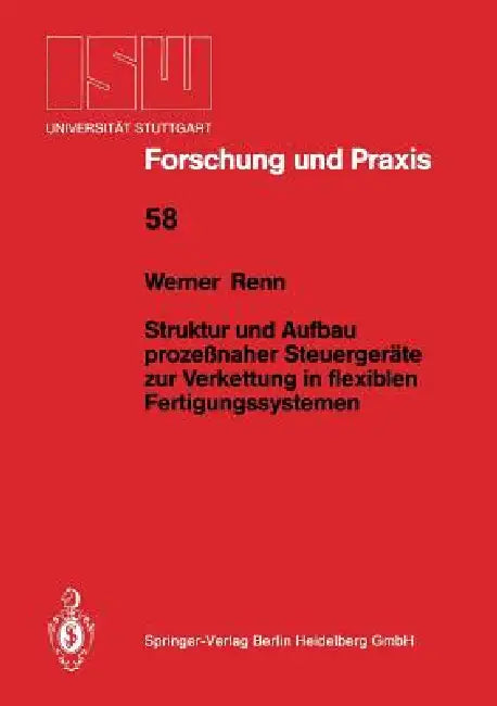 Struktur Und Aufbau Prozeßnaher Steuergeräte Zur Verkettung in Flexiblen Fertigungssystemen by Werner Renn