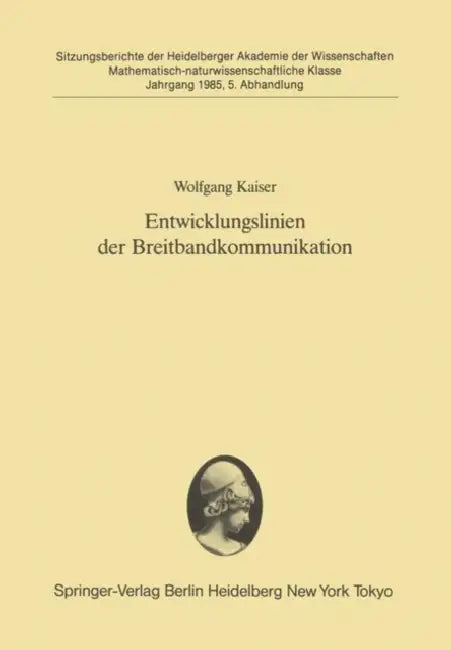 Entwicklungslinien Der Breitbandkommunikation: Vorgetragen in Der Sitzung Vom 9. Februar 1985 by Wolfgang Kaiser