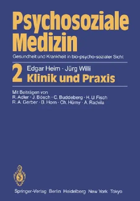 Psychosoziale Medizin Gesundheit Und Krankheit in Bio-Psycho-Sozialer Sicht: 2 Klinik Und PRAXIS by Edgar Heim, R. Adler, Jürg Willi