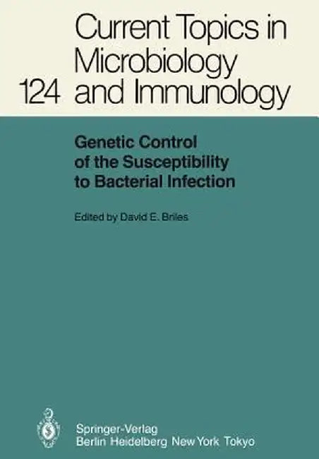 Genetic Control of the Susceptibility to Bacterial Infection by David E. Briles