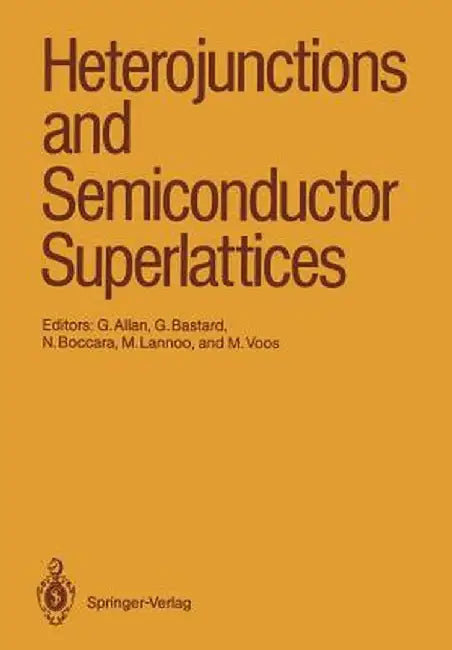 Heterojunctions and Semiconductor Superlattices: Proceedings of the Winter School Les Houches, France, March 12-21, 1985 by Guy Allan