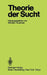 Theorie Der Sucht: 6. Wissenschaftliches Symposium Der Dhs in Tutzing by Wilhelm Feuerlein