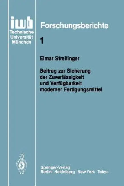 Beitrag Zur Sicherung Der Zuverlässigkeit Und Verfügbarkeit Moderner Fertigungsmittel by Elmar Streifinger