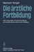 Die Ärztliche Fortbildung: Ziele, Organisation, Programmgestaltung Und Modelle Einer Permanenten Fortbildung by Hermann Kerger