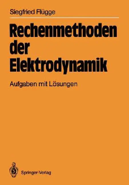 Rechenmethoden Der Elektrodynamik: Aufgaben Mit Lösungen by Siegfried Flügge