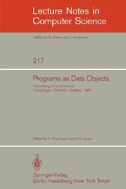 Programs as Data Objects: Proceedings of a Workshop, Copenhagen, Denmark, October 17 - 19, 1985 by Harald Ganzinger