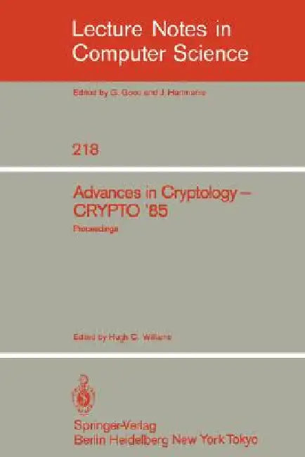 Advances in Cryptology: Proceedings of Crypto '85 by Hugh C. Williams