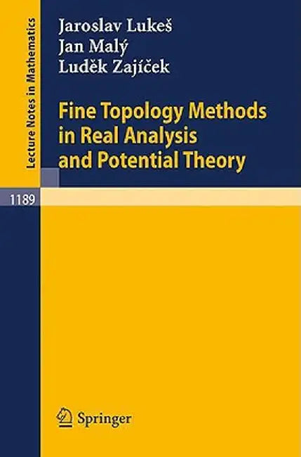 Fine Topology Methods in Real Analysis and Potential Theory by Jaroslav Lukes