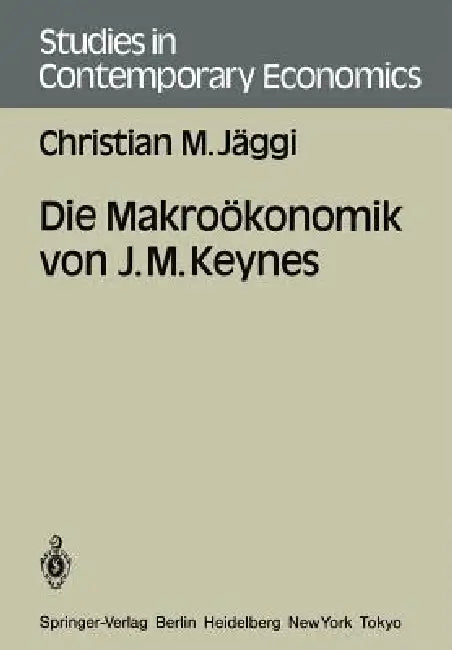Die Makroökonomik Von J. M. Keynes by Christian M. Jäggi