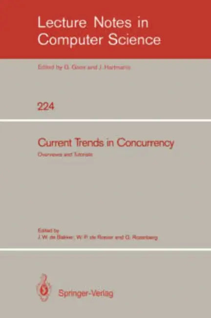 Current Trends in Concurrency: Overviews and Tutorials by Jacobus W. De Bakker, Willem-Paul de Roever, Grzegorz Rozenberg