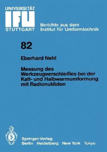 Messung Des Werkzeugverschleißes Bei Der Kalt- Und Halbwarmumformung Mit Radionukliden by Eberhard Nehl