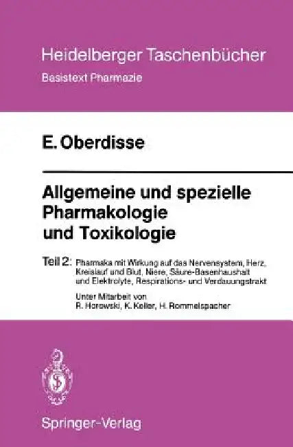 Allgemeine Und Spezielle Pharmakologie Und Toxikologie: Teil 2: Pharmaka Mit Wirkung Auf Das Nervensystem, Herz, Kreislauf Und Blut, Niere, Säure-Base by R. Horowski, Eckard Oberdisse, K. Keller