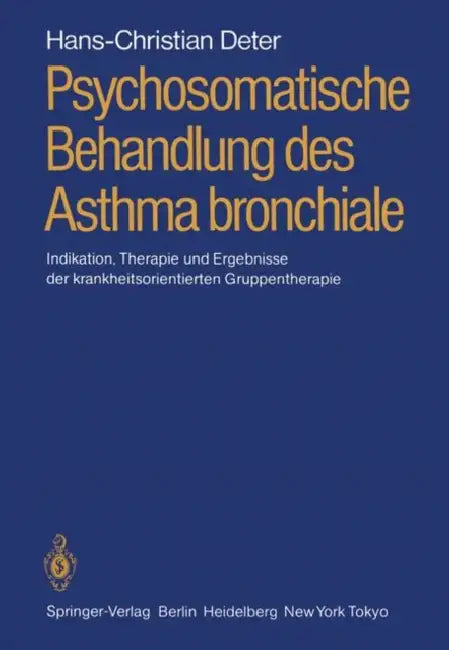 Psychosomatische Behandlung Des Asthma Bronchiale: Indikation, Therapie Und Ergebnisse Der Krankheitsorientierten Gruppentherapie by Hans-Christian Deter, Peter Hahn