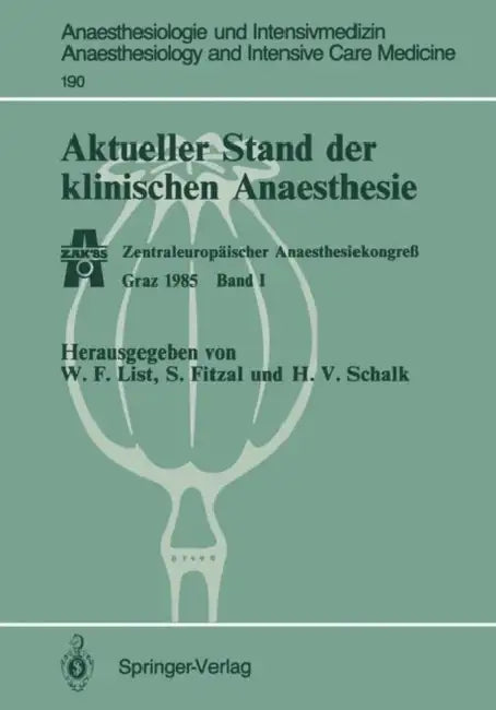 Aktueller Stand Der Klinischen Anaesthesie: Zentraleuropäischer Anaesthesiekongreß Graz 1985 Band I by Werner F. List, S. Fitzal, H. -V Schalk