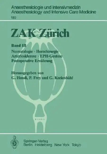 Zak Zürich: Band III: Neonatologie - Herzchirurgie Arteriosklerose - Eph-Gestose Postoperative Ernährung by Georg Hossli, Pius Frey, Georg Kreienbühl