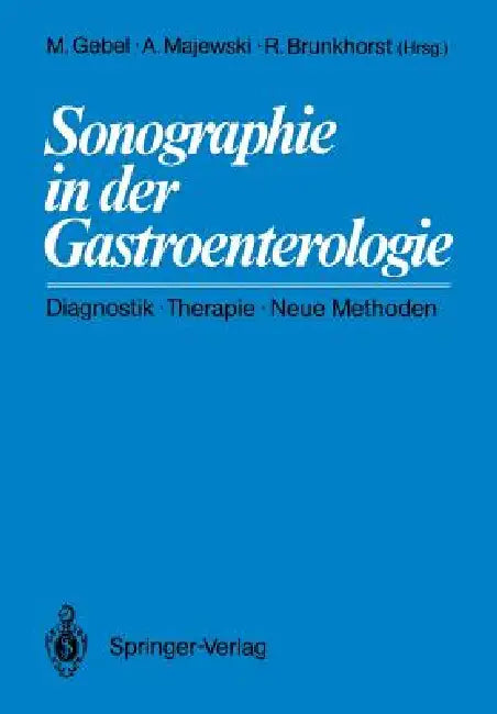 Sonographie in Der Gastroenterologie: Diagnostik -- Therapie -- Neue Methoden by Michael Gebel, Andreas Majewski, R. Brunkhorst