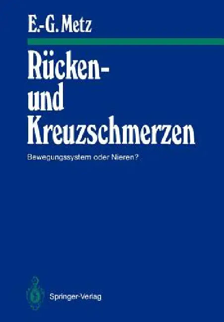 Rücken- Und Kreuzschmerzen: Bewegungssystem Oder Nieren? by Erhard-Günter Metz