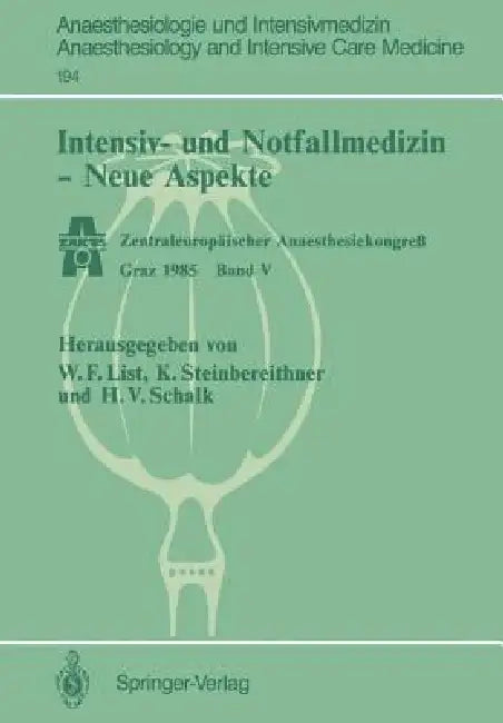 Intensiv- Und Notfallmedizin -- Neue Aspekte: Zentraleuropäischer Anaesthesiekongreß Graz 1985 Band V by Werner F. List, Karl Steinbereithner, Hanns V. Schalk