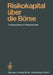 Risikokapital Über Die Börse: Mannheimer Bankenforum Symposium 25.1.1985 by Wolfgang Gerke