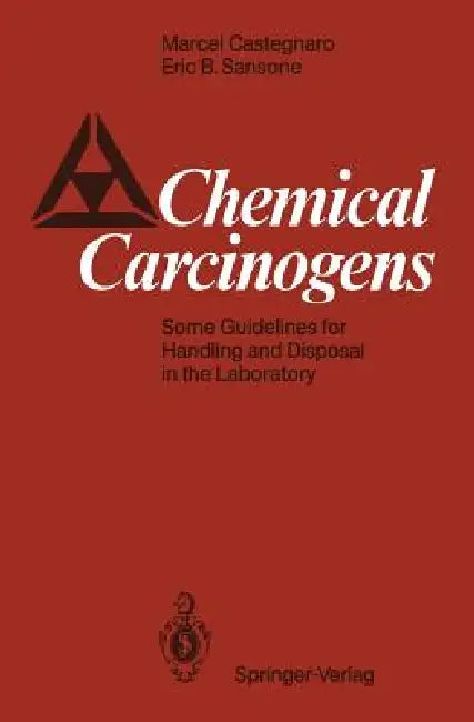 Chemical Carcinogens: Some Guidelines for Handling and Disposal in the Laboratory by Marcel Castegnaro, Eric B. Sansone