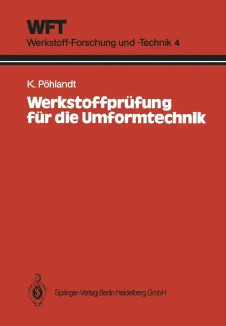 Werkstoffprüfung Für Die Umformtechnik: Grundlagen, Prüfmethoden, Anwendungen by Klaus Pöhlandt