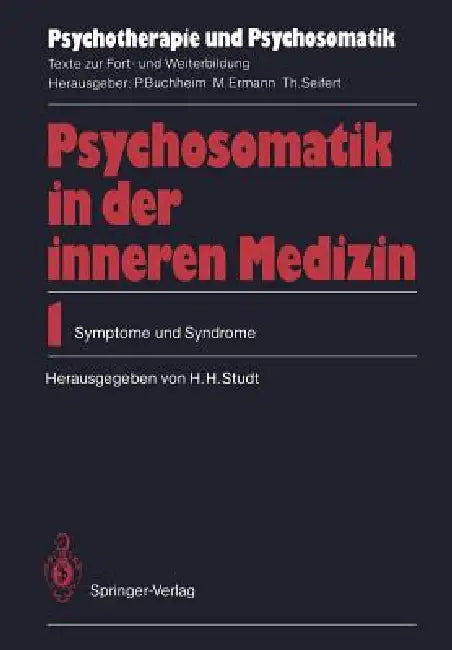 Psychosomatik in Der Inneren Medizin: 1. Symptome Und Syndrome by Hans H. Studt, P. Bernhard, D. Bolk-Weischedel