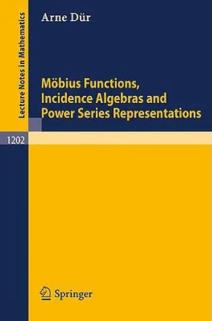 Mobius Functions, Incidence Algebras And Power Series Representations by Arne Dur