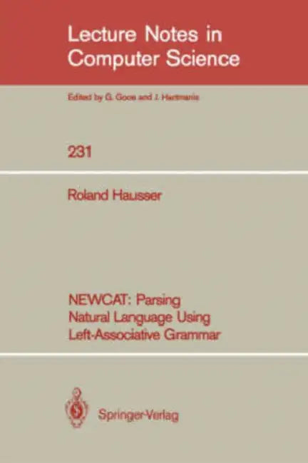 Newcat: Parsing Natural Language Using Left-Associative Grammar by Roland Hausser