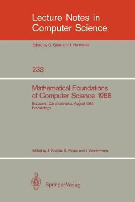 Mathematical Foundations of Computer Science 1986: 12th Symposium Held at Bratislava, Czechoslovakia, August 25-29, 1986. Proceedings by Jozef Gruska, Branislav Rovan, Juraj Wiedermann