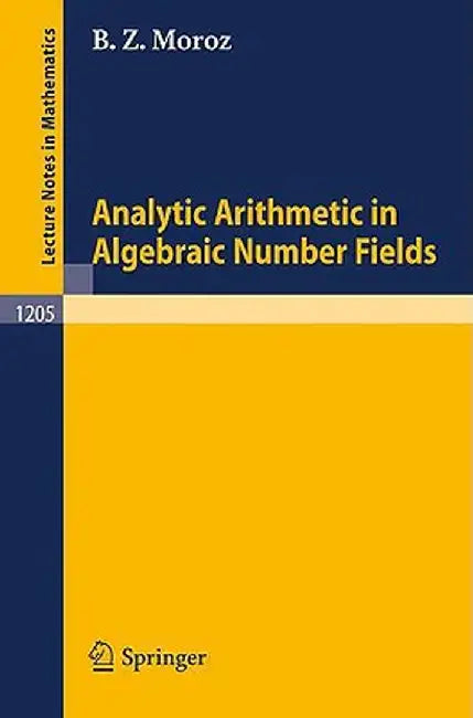 Analytic Arithmetic in Algebraic Number Fields by Baruch Z. Moroz