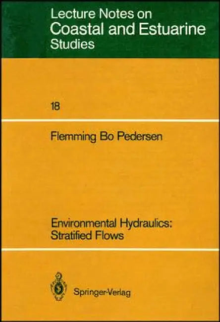 Environmental Hydraulics: Stratified Flows: Stratified Flows by Flemming B. Pedersen