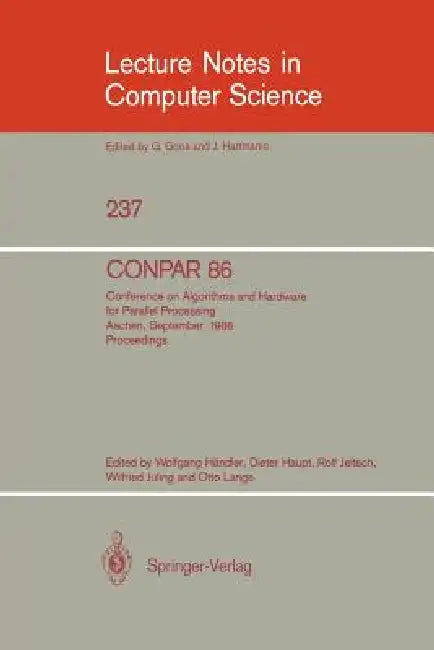 Conpar 86: Conference on Algorithms and Hardware for Parallel Processing, Aachen, September 17 - 19, 1986. Proceedings by Wolfgang Händler, Dieter Haupt, Rolf Jelitsch