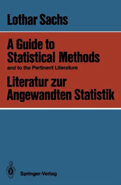 A Guide to Statistical Methods and to the Pertinent Literature / Literatur Zur Angewandten Statistik by Lothar Sachs