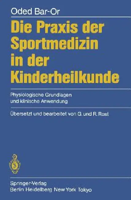 Die PRAXIS Der Sportmedizin in Der Kinderheilkunde: Physiologische Grundlagen Und Klinische Anwendung by O. Bar-Or, R. Rost, R. Rost