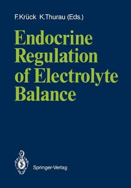 Endocrine Regulation of Electrolyte Balance by F. Krück