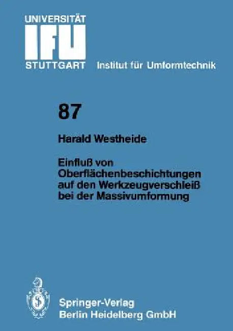 Einfluß Von Oberflächenbeschichtungen Auf Den Werkzeugverschleiß Bei Der Massivumformung by Harald Westheide